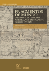 Fragmentos de Mundo: Objetos y artefactos americanos en tránsito (siglos XVI-XX)